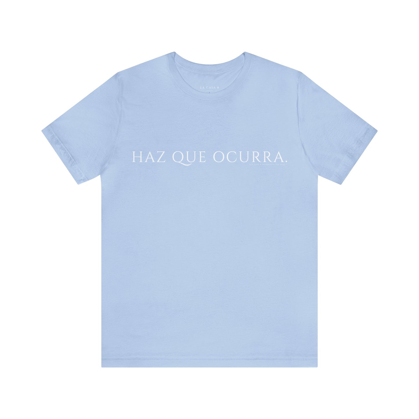 Camiseta Unisex Haz que Ocurra