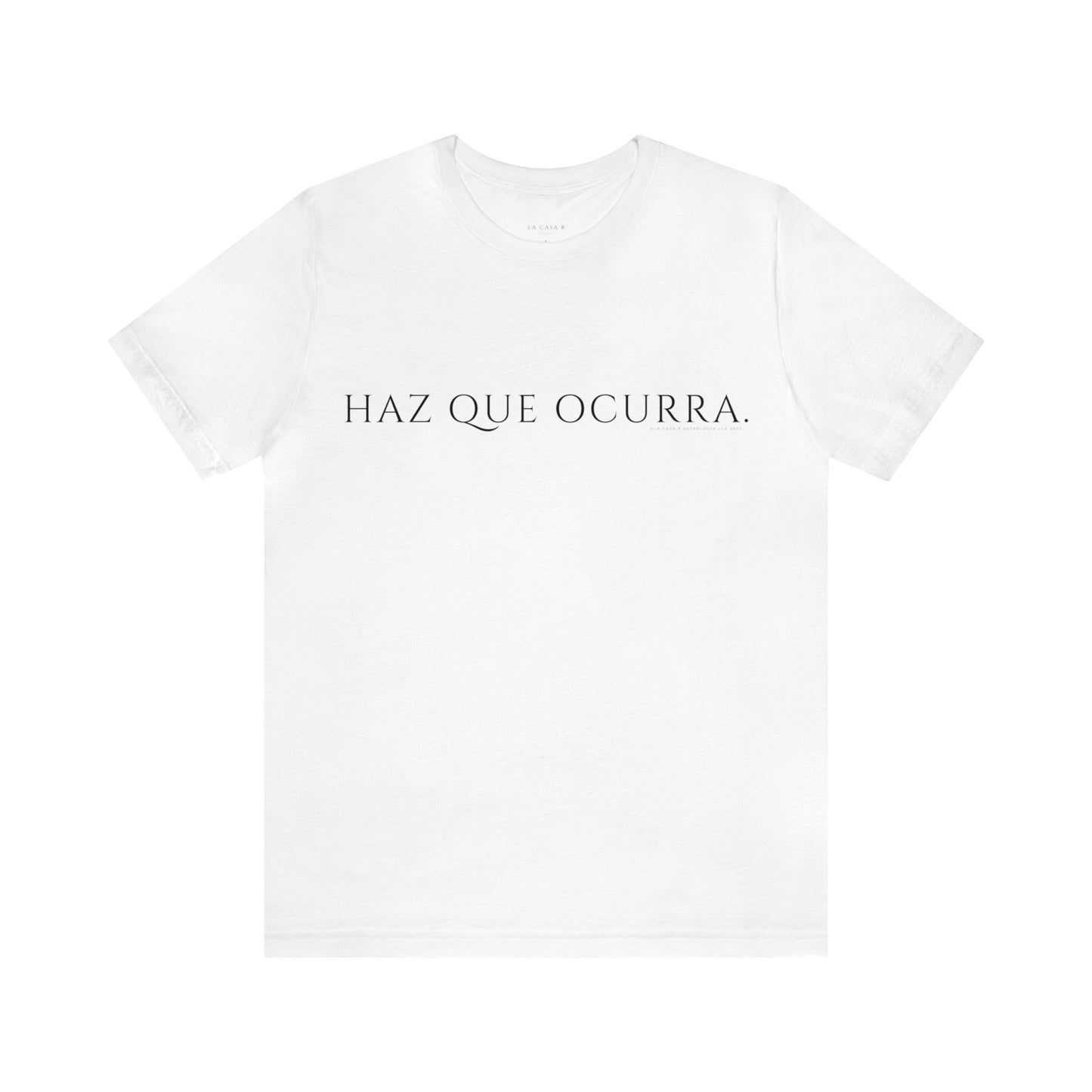 Camiseta Unisex Haz que Ocurra